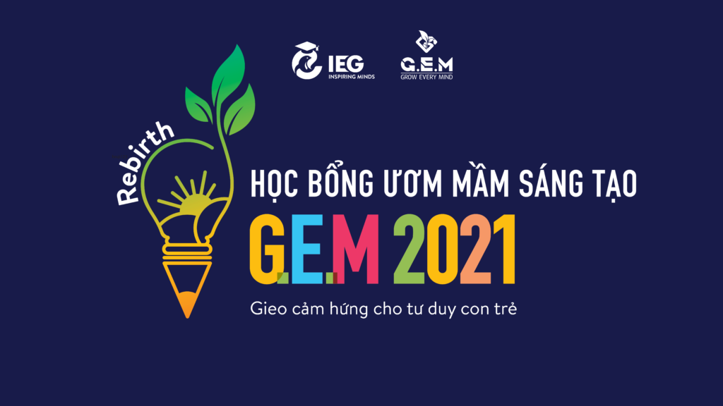 [G.E.M 2021] CHƯƠNG TRÌNH HỌC BỔNG ƯƠM MẦM SÁNG TẠO